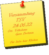 Versammlung      TSV    24.06.22 Ort: Volkshaus        Gera Zwötzen   Für Infos hier Klicken