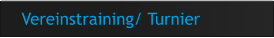 Vereinstraining/ Turnier