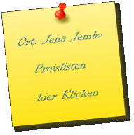 Ort: Jena Jembo     Preislisten     hier Klicken