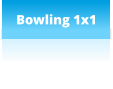 Bowling 1x1