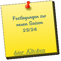 Festlegungen zur       neuen Saison          23/24       hier Klicken