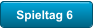 Spieltag 6