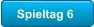 Spieltag 6
