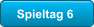 Spieltag 6