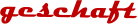 geschaft