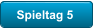 Spieltag 5