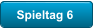 Spieltag 6