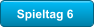 Spieltag 6