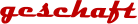 geschaft