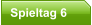 Spieltag 6