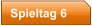 Spieltag 6