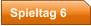 Spieltag 6