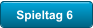 Spieltag 6