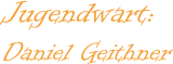 Jugendwart: Daniel Geithner