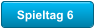 Spieltag 6