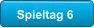 Spieltag 6