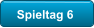 Spieltag 6