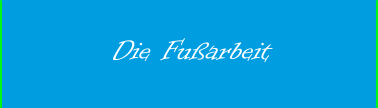 Die Fußarbeit
