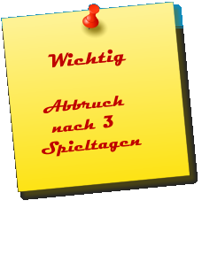 Wichtig    Abbruch         nach 3      Spieltagen