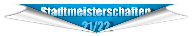 Stadtmeisterschaften                    21/22