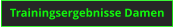 Trainingsergebnisse Damen