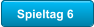 Spieltag 6