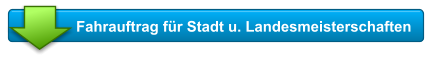 Fahrauftrag für Stadt u. Landesmeisterschaften