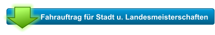 Fahrauftrag für Stadt u. Landesmeisterschaften