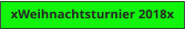 xWeihnachtsturnier 2018x