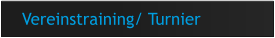 Vereinstraining/ Turnier