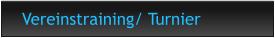 Vereinstraining/ Turnier