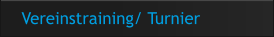 Vereinstraining/ Turnier