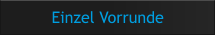 Einzel Vorrunde