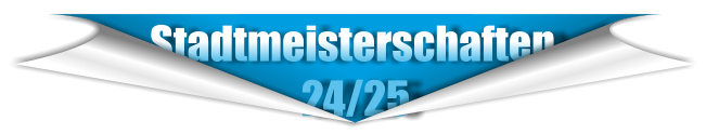 Stadtmeisterschaften                    24/25