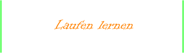 Laufen lernen